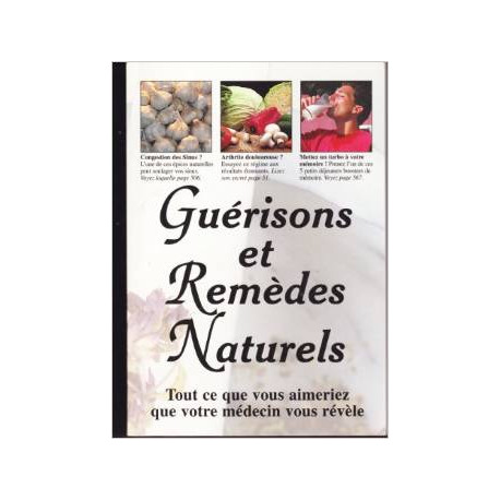 Guérisons Et Remèdes Naturels : Tout ce que vous aimeriez que...
