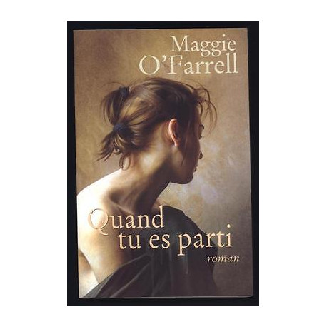 Maggie O'Farrell QUAND TU ES PARTI roman France Loisirs