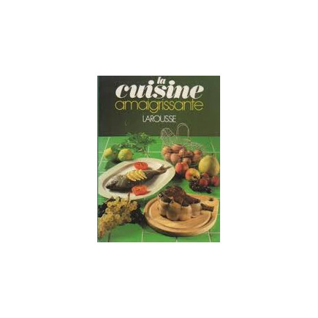 La Cuisine amaigrissante par les basses calories