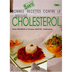 Bonnes recettes contre le mauvais cholestÉrol tome 1
