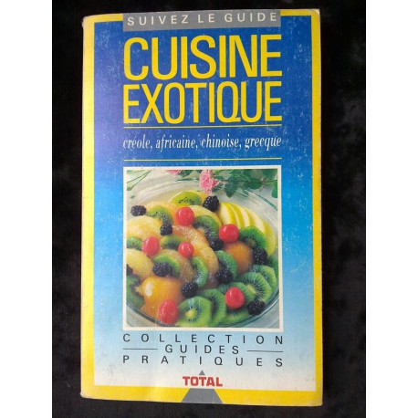 Cuisine exotique créole africaine chinoise grecque Coll. Guides...