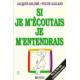 Si Je M'ecoutais Je M'entendrais