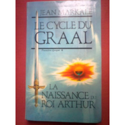Le cycle du graal la naissance du roi arthur