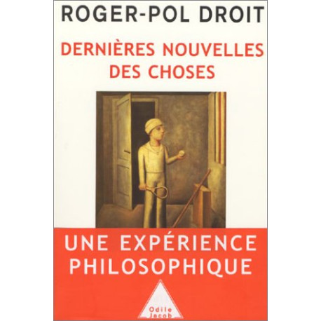 Dernières nouvelles des choses : Une expérience philosophique