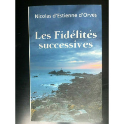 Nicolas d'Estienne d'orves Les Fidélités successives France loisirs