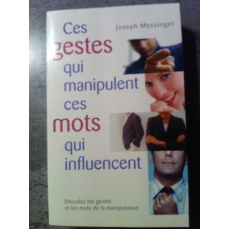 Ces gestes qui manipulent ces mots qui influence