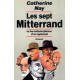 Les sept Mitterrand ou Les métamorphoses d'un septennat