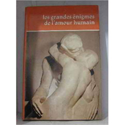 LES GRANDES ENIGMES DE L'AMOUR HUMAIN