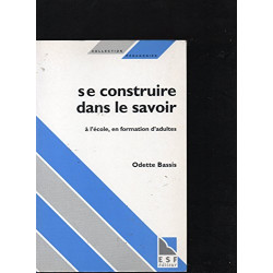 SE CONSTRUIRE DANS LE SAVOIR. A l'école en formation d'adultes