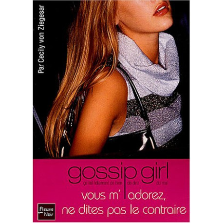 Gossip Girl tome 2 : Vous m'adorez ne dites pas le contraire