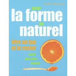 Avoir la forme au naturel : Etre au top et le rester