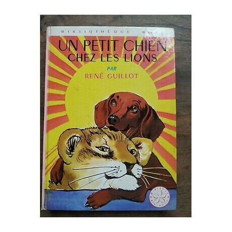 René Guillot Un Petit chien chez les lions Bibliothèque rose