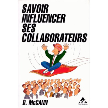 Savoir influencer ses collaborateurs