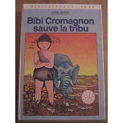 John grant Bibi Cromagnon sauve la tribu Bibliothèque Rose hachette