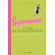 Supermaman : Le guide des mamans épatantes (qui veulent le faire...
