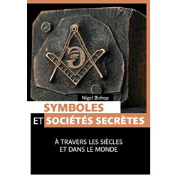 Symboles et sociétés secrètes : à travers les siècles et dans le monde