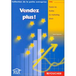 Vendez plus ! Toutes les ficelles du marketing direct