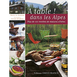 A table ! Dans les Alpes : Plus de 100 recettes de maisons d'hôtes