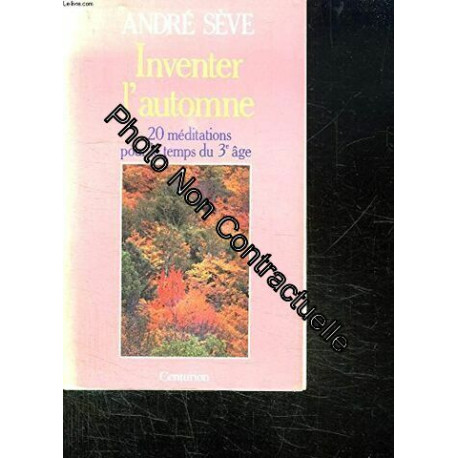 Inventer l'automne : 20 méditations pour le temps du troisième age