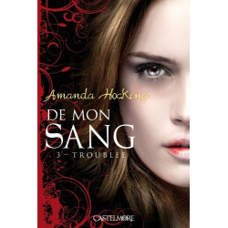 De mon sang T03 Troublée: De mon sang