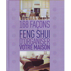 168 façons Feng Shui d'organiser votre maison