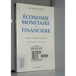 Économie monétaire et financière: Théories institutions politiques...
