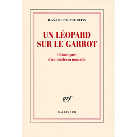Un léopard sur le garrot: Chroniques d'un médecin nomade