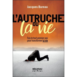 L'autruche ou la vie - Fais le tout premier pas pour transformer...