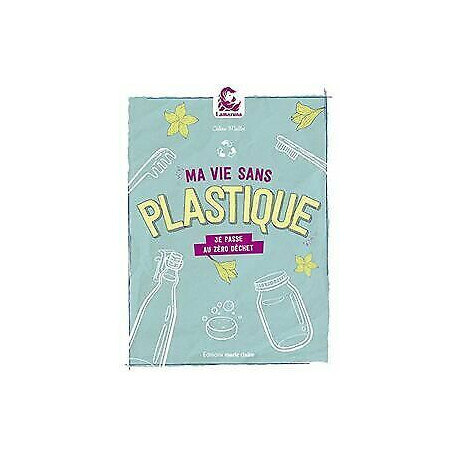Ma vie sans plastique: Je passe au zéro déchet