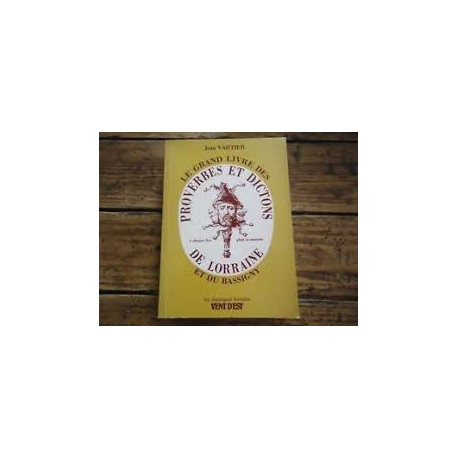 Les grand livre des proverbes et dictons de lorraine et du bassigny