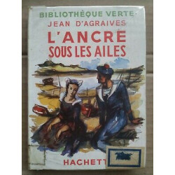 Jean D'Agraives L'ancre sous les ailes Bibliothèque verte