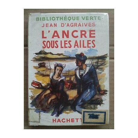 Jean D'Agraives L'ancre sous les ailes Bibliothèque verte