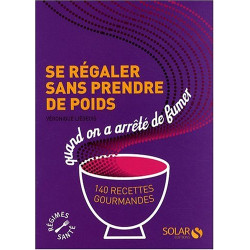 Se régaler sans prendre de poids quand on a arrêté de fumer : 140...