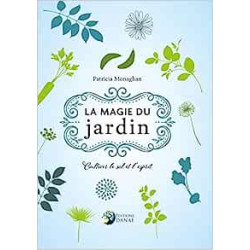 La Magie du jardin - Cultiver le sol et l'esprit