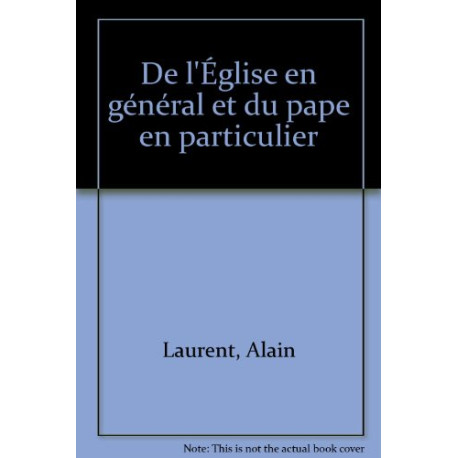 De l'Église en général et du pape en particulier