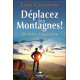 Déplacez les montagnes ! 52 textes d'inspiration