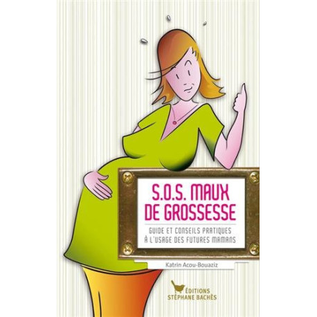 S.o.s. maux de grossesse