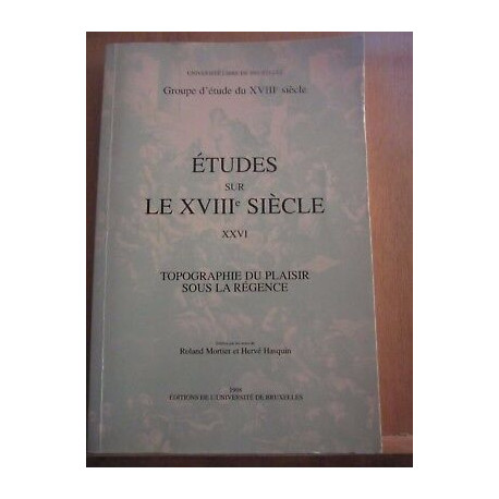 Etudes sur le XVIIIè Siècle xxvi Topographie du Plaisir sous la...