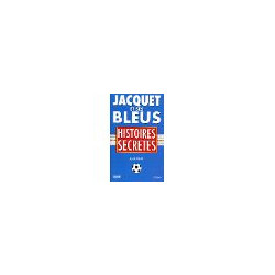 JACQUET ET SES BLEUS. Histoires secrètes