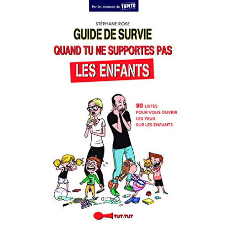 Guide de survie pour ceux qui ne supportent pas les enfants: 80...