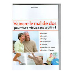 Vaincre le mal de dos pour vivre mieux sans souffrir ! Irène Martin