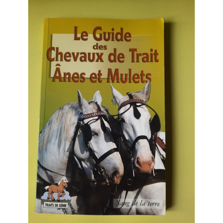 Le guide des chevaux de trait ânes et mulets