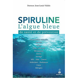 Spiruline l'algue bleue: DE SANTÉ ET DE PRÉVENTION
