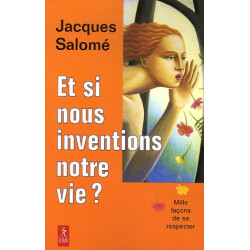 Et si nous inventions notre vie