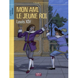 Mon ami le jeune roi Louis XIV