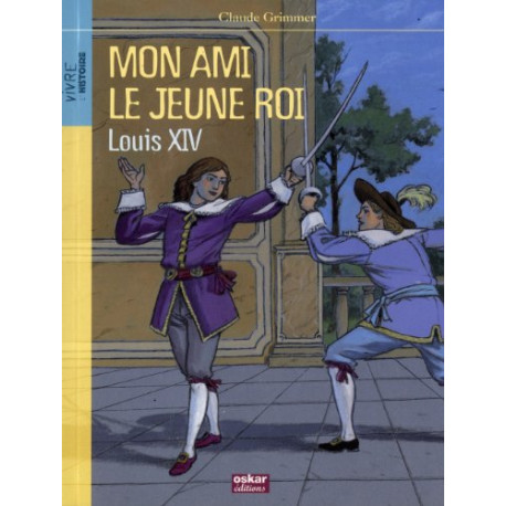 Mon ami le jeune roi Louis XIV