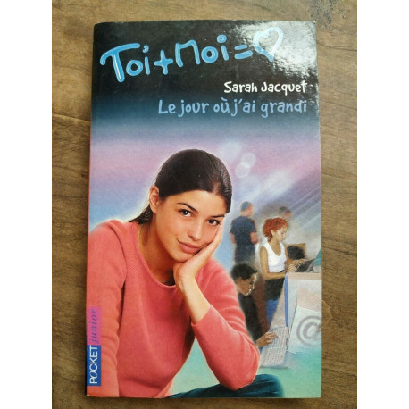 Sarah Jacquet Toi Moi Coeur Tome 19 Le jour où j'ai grandi
