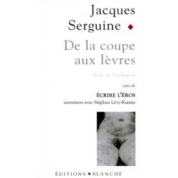 De la coupe aux lèvres : Eloge de l'épilation pubienne suivi de...