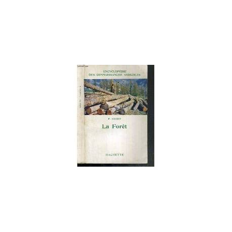 LA FORET (ENCYCLOPEDIE DES CONNAISSANCES AGRICOLES)