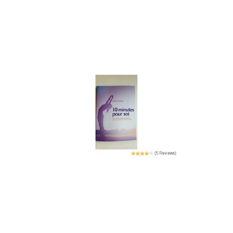 10 minutes pour soi : plus de 400 conseils et exercices pour se...